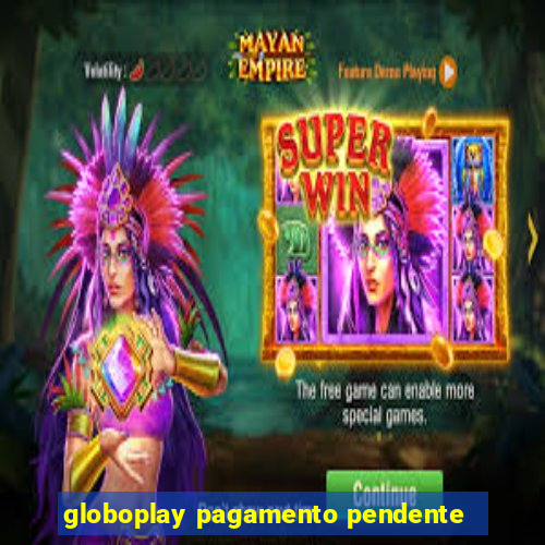 globoplay pagamento pendente